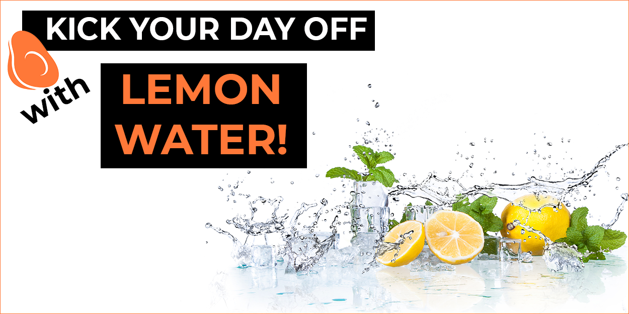 Kick start your day with lemon water